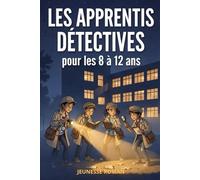 LES APPRENTIS DÉTECTIVES: Un roman d’enquête illustré plein de mystère et d’aventure pour les 8 à 12 ans