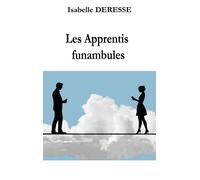 Les Apprentis funambules - Isabelle Deresse - Librinova - broché - Roman