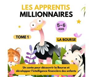 Les Apprentis millionnaires Tome 1: Découvrir la Bourse, un premier pas vers l'Intelligence Financière des enfants