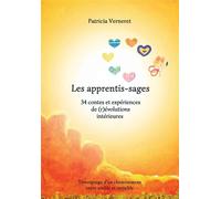Les apprentis-sages 34 contes et expériences de (r)évolutions intérieures - Patricia Verneret - Bookelis - broché - Essai