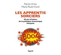 Les apprentis sorciers: 40 ans d'échec de la politique économique française