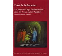 Les Apprentissages Fondamentaux Dans Les Écoles Steiner-Waldorf - Connaître Et Comprendre Les Hommes