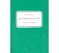Les Approches Du Sens - Essais Sur La Critique