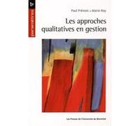 Les approches qualitatives en gestion Paul Prévost (Auteur), Mario Roy (Auteur)