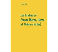 Les Arabes en France (8ème, 9ème et 10ème siècles)