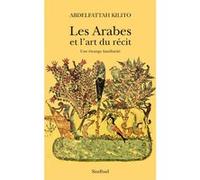 Les Arabes et l'art du récit Abdelfattah Kilito (Auteur)