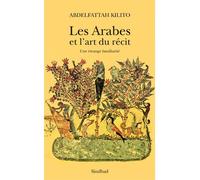 Abdelfattah Kilito – Les Arabes et l'art du récit – Une étrange familiarité – Broché