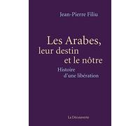 Les Arabes, leur destin et le nôtre: Histoire d'une libération