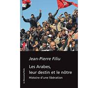 Les Arabes, leur destin et le nôtre Jean-Pierre Filiu (Auteur)