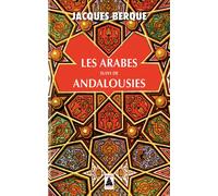 Les Arabes suivi de Andalousies NE - Leçon de clôture au Collège de France - Jacques Berque - Actes sud - Livre