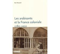 Les Arabisants et la France coloniale (1780-1930). Savants, Conseillers, Mediateurs.