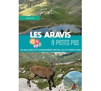 Les Aravis à petits pas 40 balades et randonnées entre lac et montagne - Louis Ours - La Fontaine De Siloe - broché - Guide