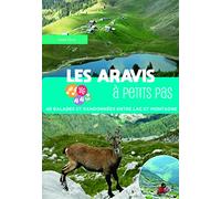 Les Aravis à petits pas: 40 balades et randonnées entre lacs et montagne