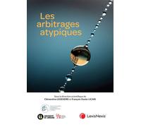 Les arbitrages atypiques - Clémentine Legendre - LexisNexis - broché - Etude