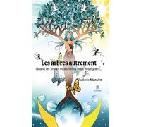 Les arbres autrement Quand les arbres et les forêts nous enseignent... - Isabelle Mansire - Le Lys Bleu - broché - Essai