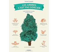 Les arbres c'est pas sorcier: Guide illustré pour connaître et aimer les arbres