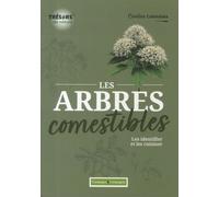 Les Arbres Comestibles - Les Identifier Et Les Cuisiner