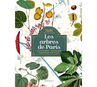 Les arbres de Paris – Botanique, Histoire, Parcours en ville – Marabout
