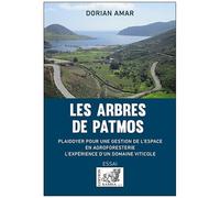 Les Arbres De Patmos - Plaidoyer Pour Une Gestion De L'espace En Agroforesterie : L'expérience D'un Domaine Viticole