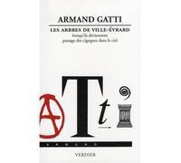 Les arbres de ville-Évrard lorsqu'ils deviennent passage des cigognes dans le ciel Armand Gatti (Auteur)