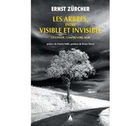 Les Arbres, entre visible et invisible: S'étonner, comprendre, agir