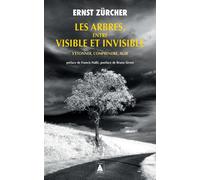 Les Arbres, entre visible et invisible S'étonner, comprendre, agir - Ernst Zürcher - Actes sud - Poche - Guide