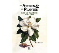 Les Arbres et les Plantes: dans les traditions populaires