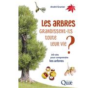 Les arbres grandissent-ils toute leur vie ? 60 clés pour comprendre les arbres - André Granier - Quae - broché - Guide