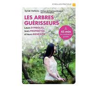 Les arbres guérisseurs: Leurs symboles, leurs propriétés et leurs bienfaits. Préface de Stéphane Boistard, gemmothérapeute