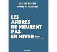 Les arbres ne meurent pas en hivers Mémoires de méditerranée(s) - André Bonet - Erick Bonnier Eds - broché - Essai