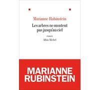 Les Arbres ne montent pas jusqu'au ciel Marianne Rubinstein (Auteur)