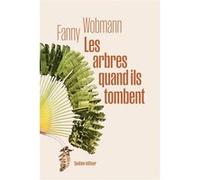 Les arbres quand ils tombent Fanny Wodmann (Auteur)