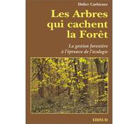 Les arbres qui cachent la forêt.: La gestion forestière à l'épreuve de l'écologie