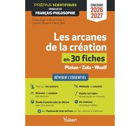 Les arcanes de la création en 30 fiches - Épreuve de français-philosophie - Prépas scientifiques - Concours 2026-2027 Réviser l'essentiel - Zola, Platon et Woolf - Anne-Bérengère Poirey - Vuibert - br