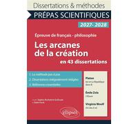 Les arcanes de la création en 43 dissertations - Prépas scientifiques. Français-Philosophie. Ion et La République, livre X, de Platon. L'Oeuvre, d'Emile Zola. Un Lieu à soi, de Virginia Woolf. Concour