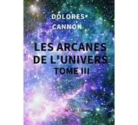 Les Arcanes De L'univers - Tome 3