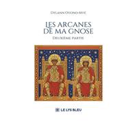 Les arcanes de ma gnose Deuxième partie - Dylann Ovono-Mvé - Le Lys Bleu - broché - Biographie