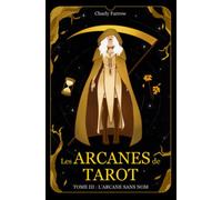 Les Arcanes de Tarot: Tome 3 : L'Arcane sans nom