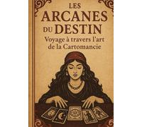 Les Arcanes Du Destin : Voyage à travers l'art de la cartomancie