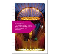 Les Arcanes Du Métro - Petite Chronique De La Vie Souterraine