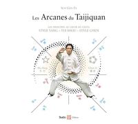 Les arcanes du Taijiquan: Les principes au coeur du geste