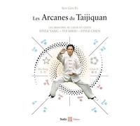 Les Arcanes Du Taijiquan - Les Principes Au Coeur Du Geste - Style Yang - Tui Shou - Style Chen