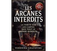 LES ARCANES INTERDITS La Vérité sur les Cartes que Tout le Monde Redoute: La Mort, le Diable, la Tour, la Lune et les Épées, Comprendre les Arcanes Sombres du Tarot sans Peur