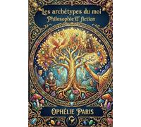 Les archétypes du moi: Philosophie et fiction