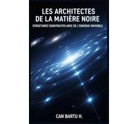 Les Architectes de la Matière Noire: Structures Construites avec de l'énergie Invisible