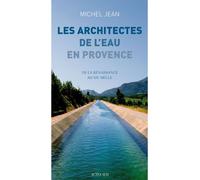 Michel Jean – Les Architectes de l'eau en Provence – De la Renaissance au XXe siècle – Broché
