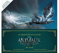 Les Architectes de l'illusion : Les Animaux fantastiques. Art book