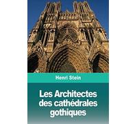 Les Architectes Des Cathédrales Gothiques