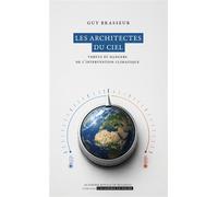 Les architectes du ciel Vertus et dangers de l'intervention climatique - Guy Brasseur - Academie Royale Sciences Lettres - Poche - Essai