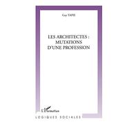 Guy Tapie – Les Architectes : mutations d'une profession – Broché